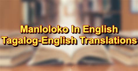 Manloloko In English: Tagalog To English Translations .